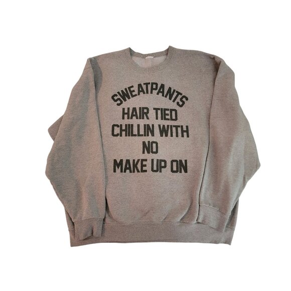 Sweatpants Hair Tied Chillin With No Make Up On Graphic Crewneck Sweatshirt - Picture 1 of 2